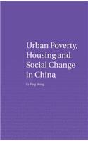 Urban Poverty, Housing and Social Change in China