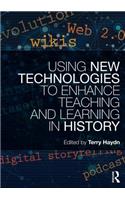 Using New Technologies to Enhance Teaching and Learning in History