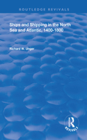Ships and Shipping in the North Sea and Atlantic, 1400–1800: (Routledge Revivals)