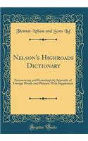 Nelson's Highroads Dictionary: Pronouncing and Etymological; Appendix of Foreign Words and Phrases; With Supplement (Classic Reprint)