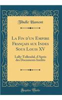 La Fin d'Un Empire Francais Aux Indes Sous Louis XV
