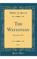 The Watsonian, Vol. 1: December, 1927 (Classic Reprint)