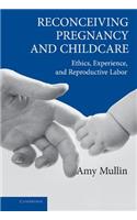 Reconceiving Pregnancy and Childcare