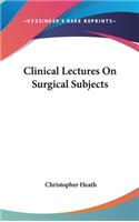 Clinical Lectures On Surgical Subjects