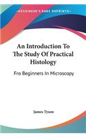 Introduction To The Study Of Practical Histology