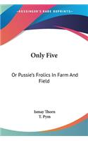 Only Five
