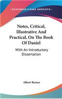 Notes, Critical, Illustrative And Practical, On The Book Of Daniel