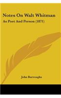 Notes On Walt Whitman: As Poet And Person (1871)(English)