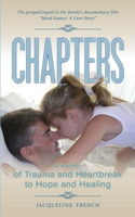 Chapters A memoir of Trauma and Heartbreak to Hope and Healing