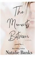 Moments Between