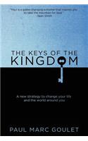 The Keys of the Kingdom: A New Strategy to Change Your Life and the World Around You