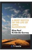 A Brief Sketch of the Life of Anna Backhouse