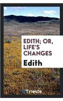 Edith; Or, Life's Changes