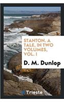Stanton. a Tale, in Two Volumes, Vol. I