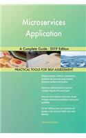 Microservices Application A Complete Guide - 2019 Edition