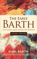 Early Barth - Lectures and Shorter Works