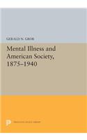 Mental Illness and American Society, 1875-1940