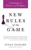 New Rules of the Game: 10 Stretegies for Women in the Workplace