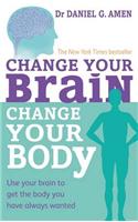 Change Your Brain, Change Your Body