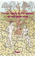 I'm Not Hungry at the Moment and Other Short Stories
