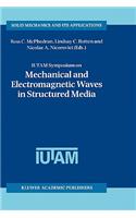 Iutam Symposium on Mechanical and Electromagnetic Waves in Structured Media