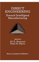 Direct Engineering: Toward Intelligent Manufacturing: Toward Intelligent Manufacturing