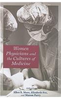 Women Physicians and the Cultures of Medicine