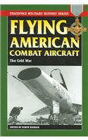 Flying American Combat Aircraft