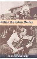 Killing the Indian Maiden