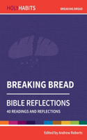 Holy Habits Bible Reflections: Breaking Bread