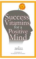 Success Vitamins for a Positive Mind: (Over 700 Mind Conditioners): (Over 700 Mind Conditioners)