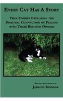 Every Cat Has a Story: True Stories Exploring the Spiritual Connection of Felines with Their Beloved Owners