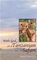 With God... on a Tanzanian Safari