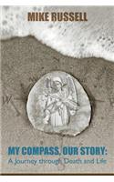 My Compass, Our Story: A Journey Through Death and Life(English)