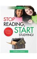 Stop Reading Start Studying - Children's Edition