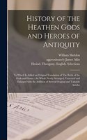 History of the Heathen Gods and Heroes of Antiquity