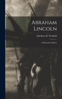 Abraham Lincoln: A Memorial Address