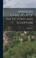 Abridged Catalogue of the Pictures and Sculpture
