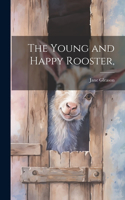 Young and Happy Rooster,