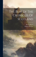 Buik Of The Croniclis Of Scotland