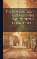 Connecticut River and the Valley of the Connecticut