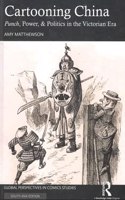 Cartooning China: Punch, Power, & Politics In The Victorian Era