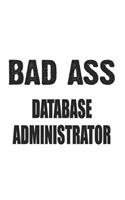 Bad Ass Database Administrator: Notebook: Awesome Database Administrator Notebook, Journal Gift, Diary, Doodle Gift or Notebook 6 x 9 Compact Size- 109 Blank Lined Pages