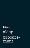 eat. sleep. procurement. - Lined Notebook: Writing Journal