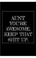 Aunt You're Awesome. Keep That Shit Up
