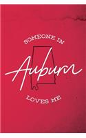 Someone in Auburn loves me: 6x9 120-page lined notebook journal notepad scribble book diary workbook for born and raised Alabama