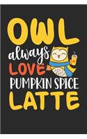 Owl love Pumpkin Spice Latte: Dot matrix notebook for the journal or diary for women and men