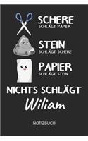 Nichts schlägt - Wiliam - Notizbuch: Schere - Stein - Papier - Individuelles Namen personalisiertes Männer & Jungen Blanko Notizbuch. Liniert leere Seiten. Coole Uni & Schulsachen, Gesc