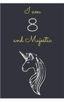 I am 8 and Majestic: Cute Unicorn 8th Birthday Journal / Notebook / Diary / Gift or Present