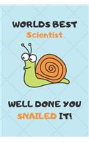 Worlds Best Scientist Well Done You Snailed It!: Awesome Graduation Gift Scientist Journal / Notebook / Diary / USA Gift (6 x 9 - 110 Blank Lined Pages)